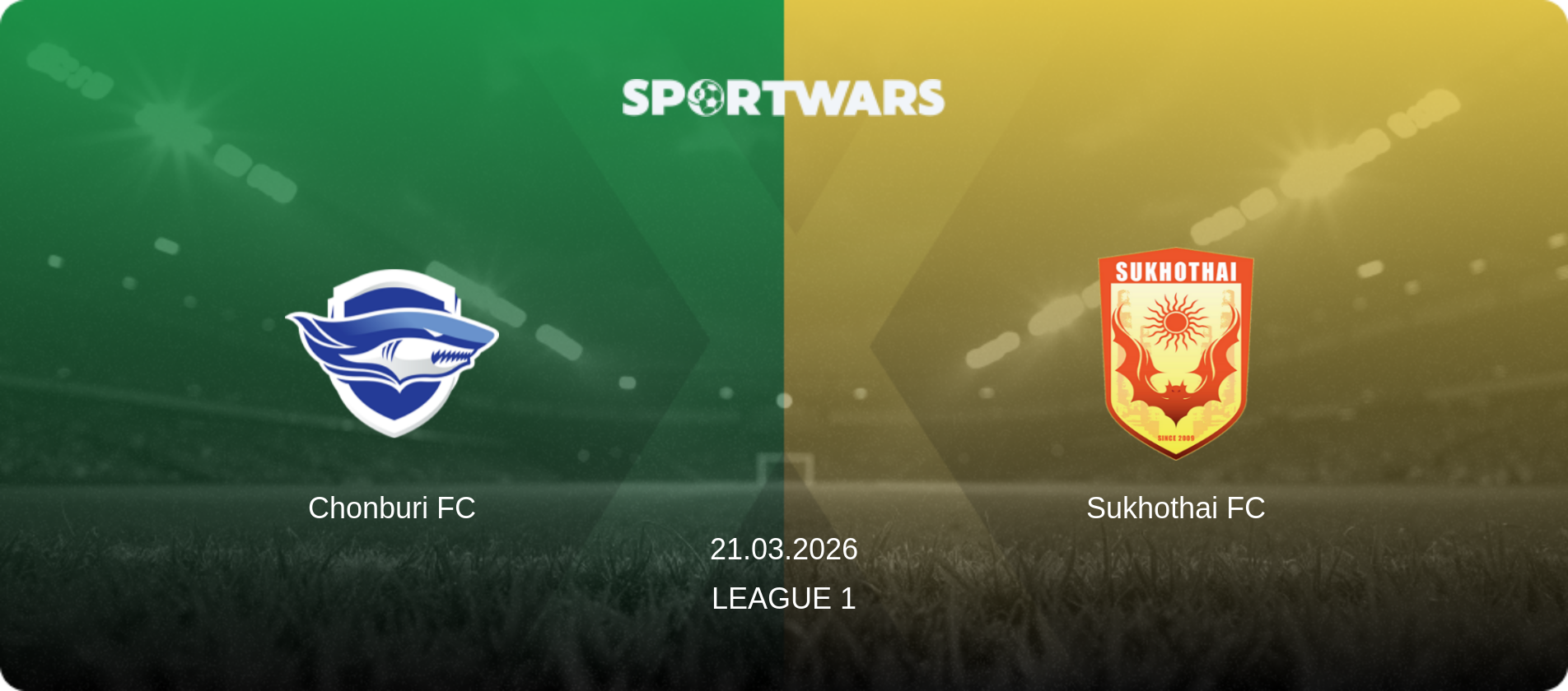 Chonburi FC — Sukhothai FC, 21.03.2026 — League 1 (match preview)