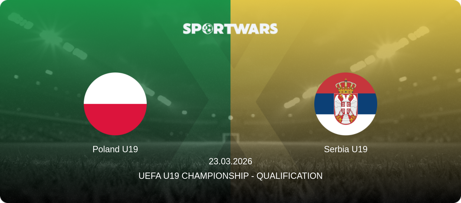 Poland U19 — Serbia U19, 23.03.2026 — UEFA U19 Championship - Qualification (match preview)