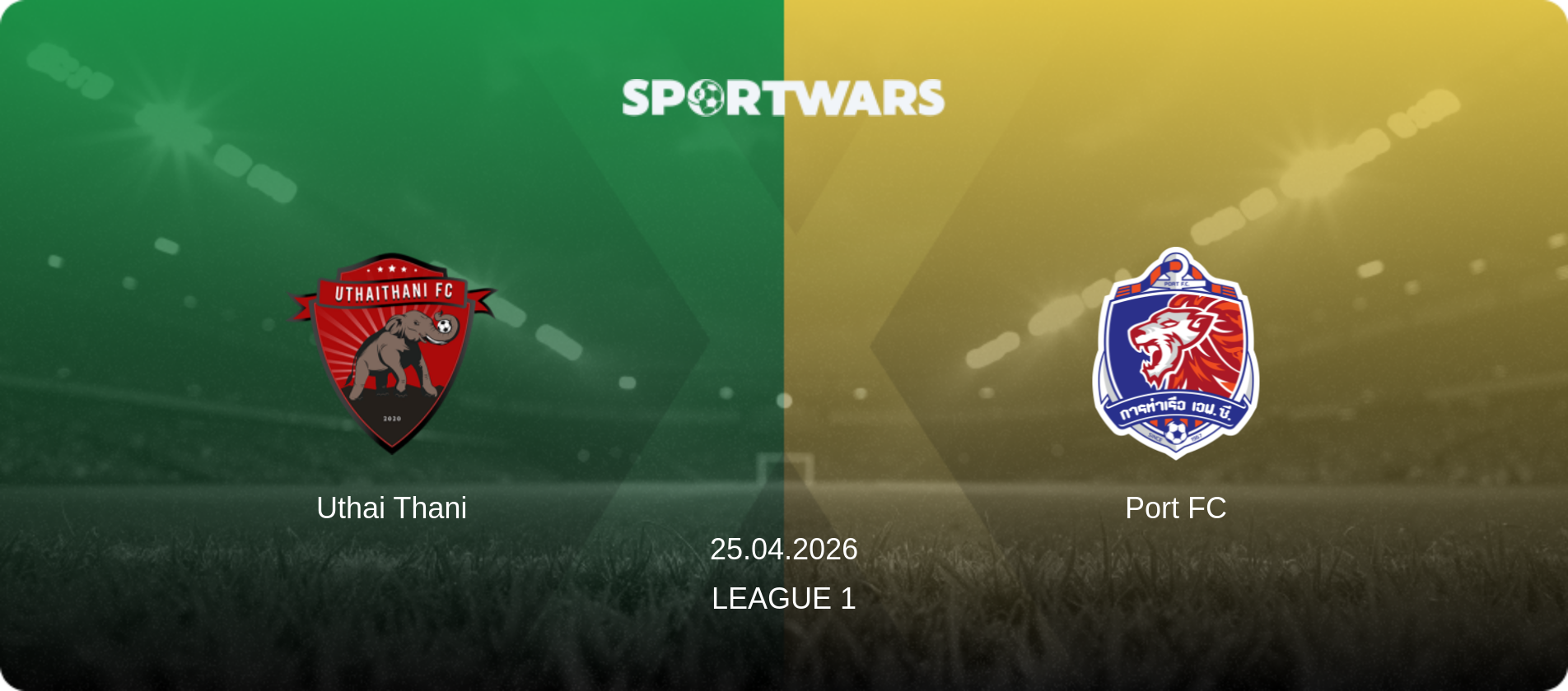Uthai Thani — Port FC, 25.04.2026 — League 1 (match preview)