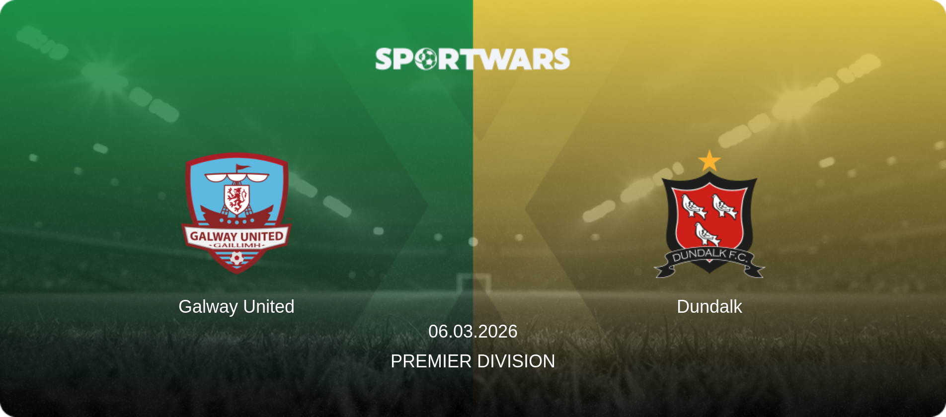 Galway United — Dundalk, 06.03.2026 — Premier Division (match preview)