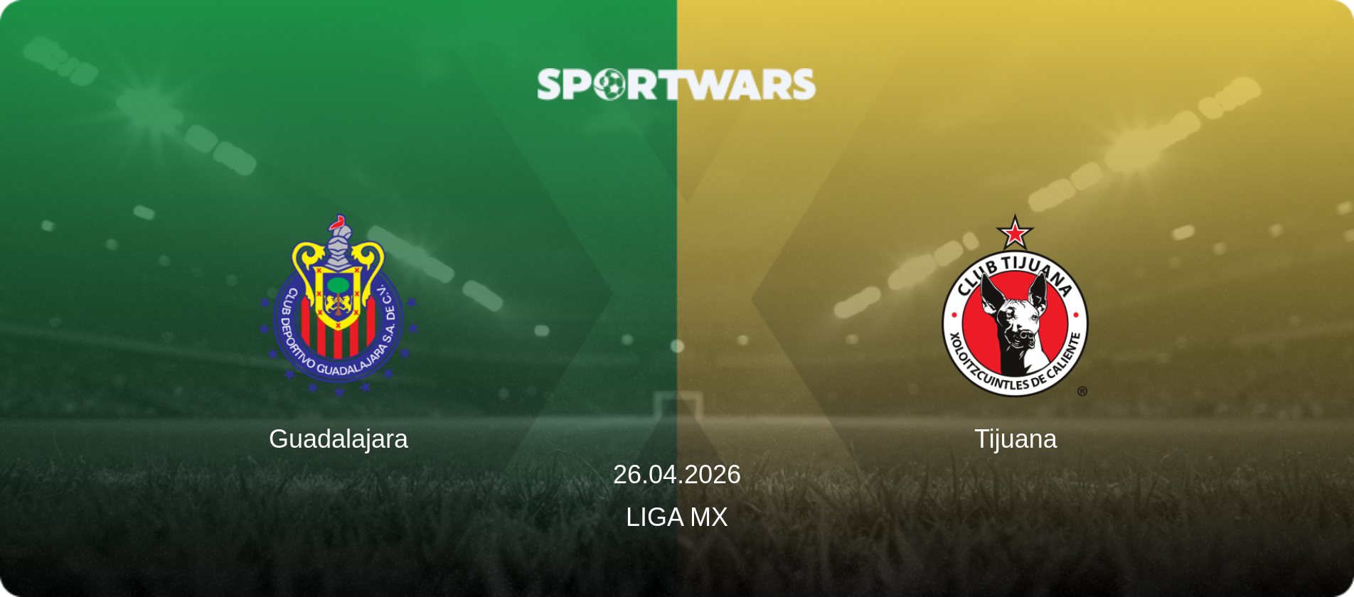 Guadalajara — Tijuana, 26.04.2026 — Liga MX (match preview)