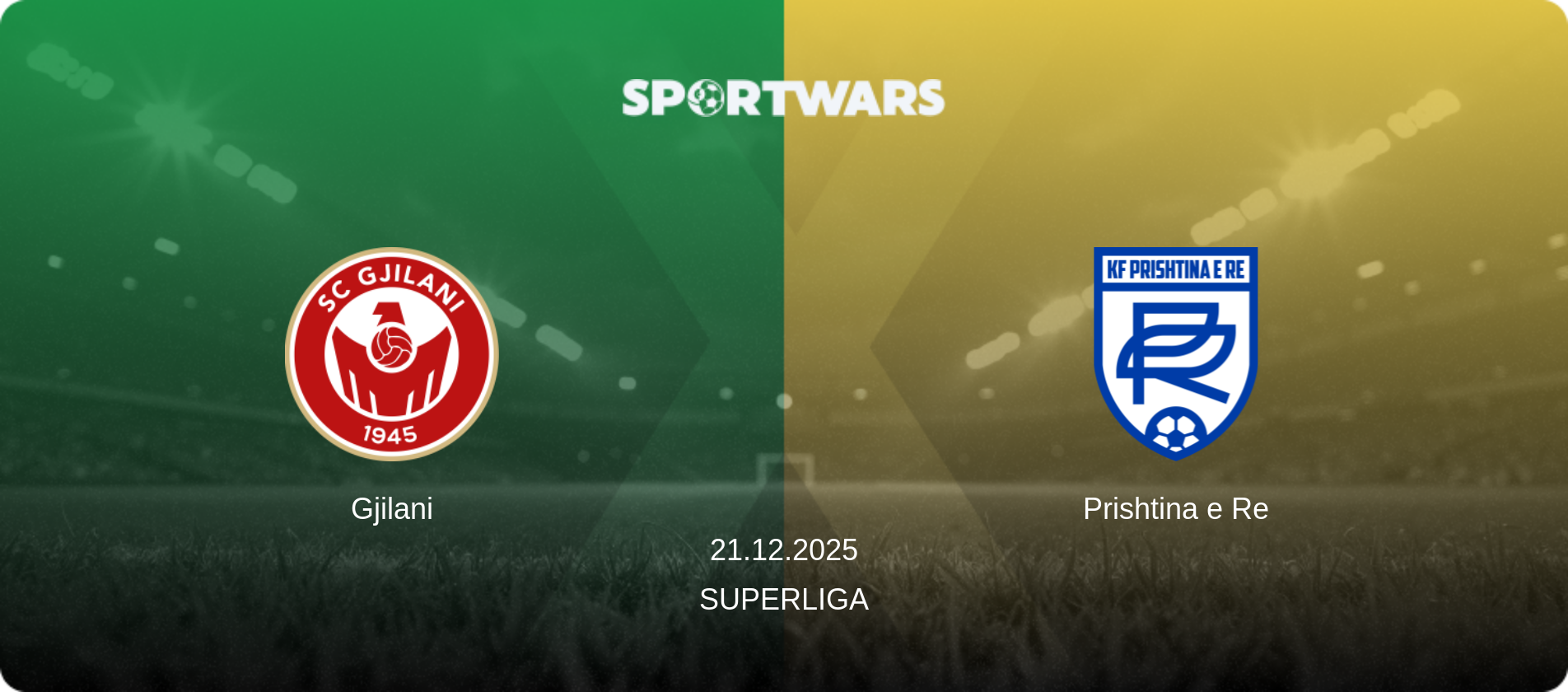 Gjilani — Prishtina e Re, 21.12.2025 — Superliga (match preview)