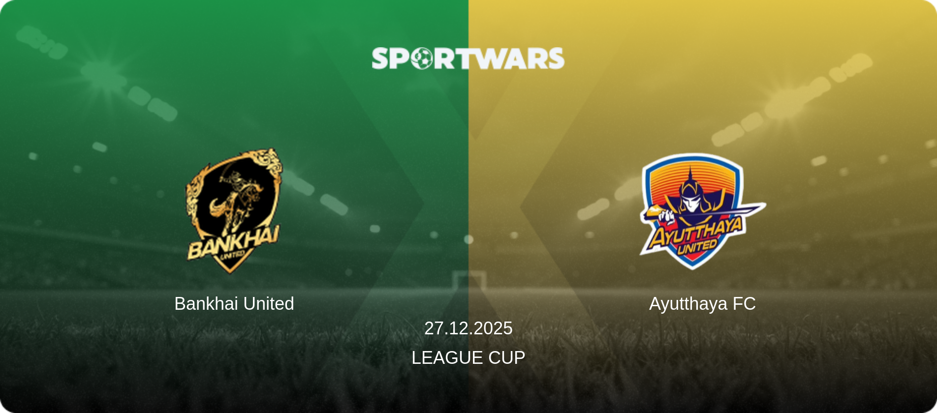 Bankhai United — Ayutthaya FC, 27.12.2025 — League Cup (match preview)