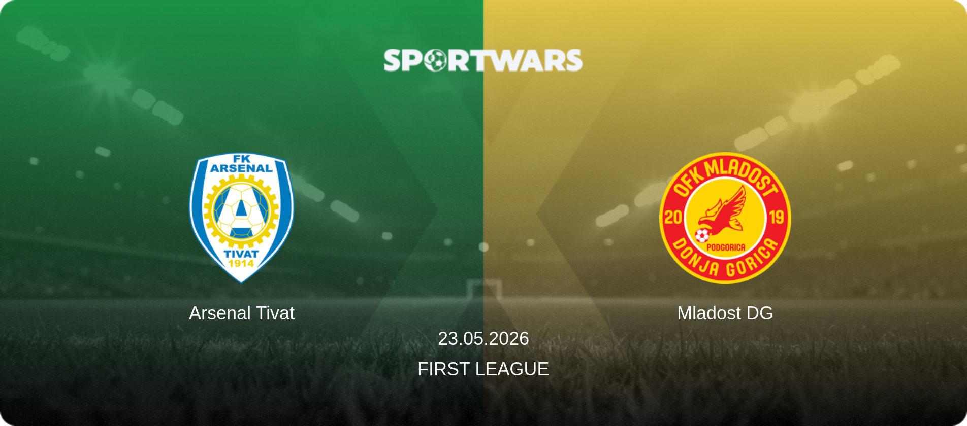 Arsenal Tivat — Mladost DG, 23.05.2026 — First League (match preview)