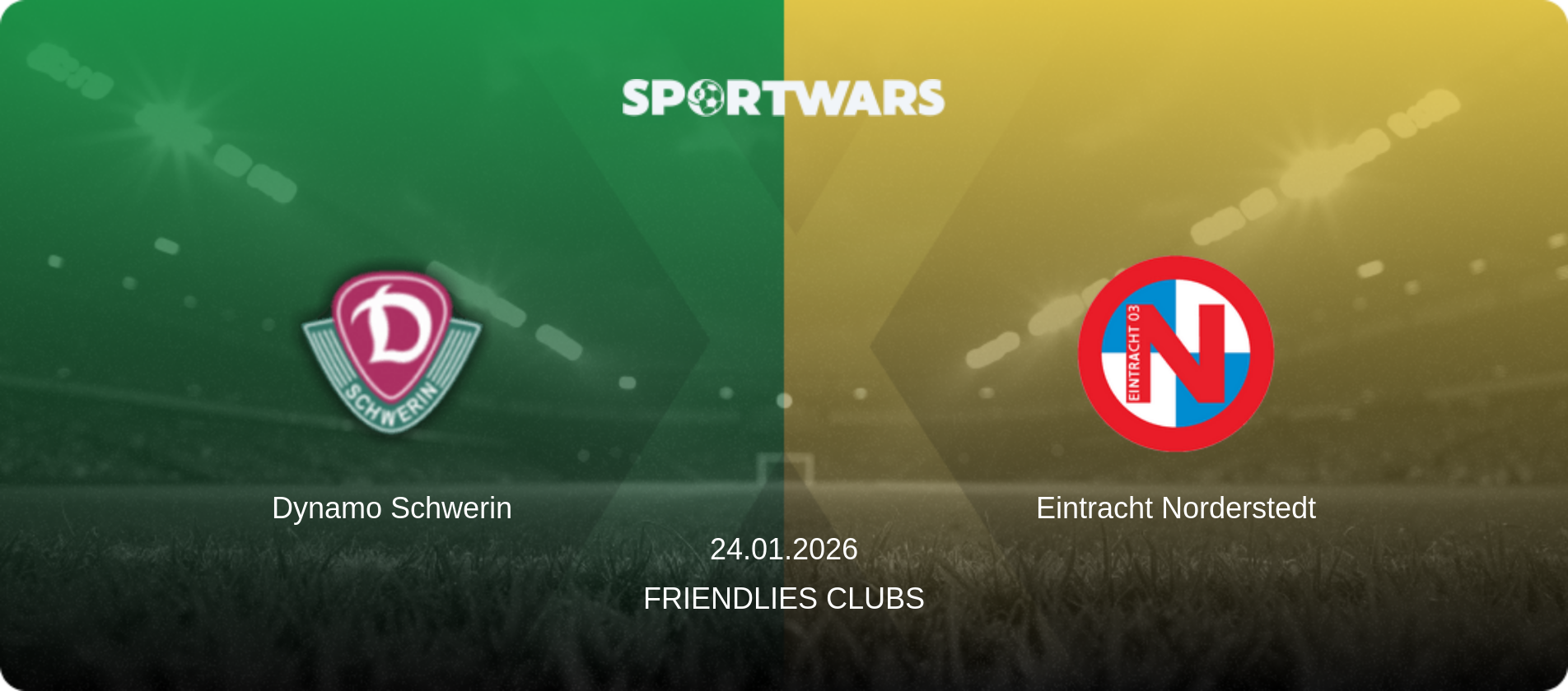 Dynamo Schwerin — Eintracht Norderstedt, 24.01.2026 — Friendlies Clubs (match preview)