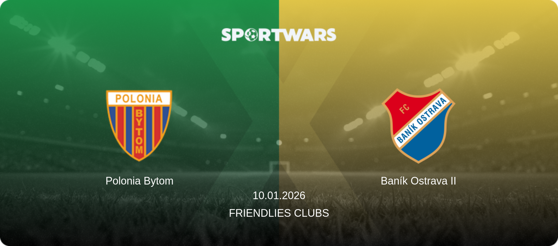 Polonia Bytom — Baník Ostrava II, 10.01.2026 — Friendlies Clubs (match preview)