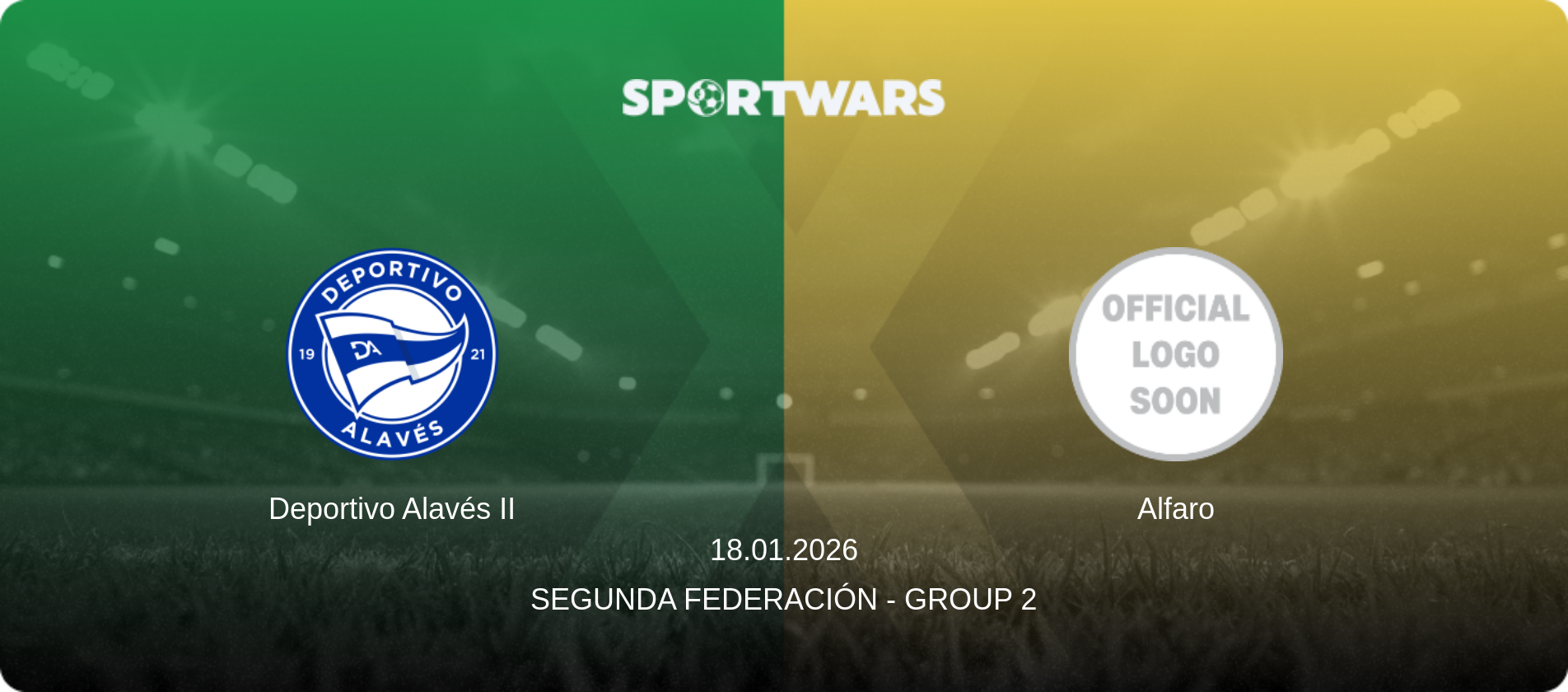 Deportivo Alavés II — Alfaro, 18.01.2026 — Segunda Federación - Group 2 (match preview)