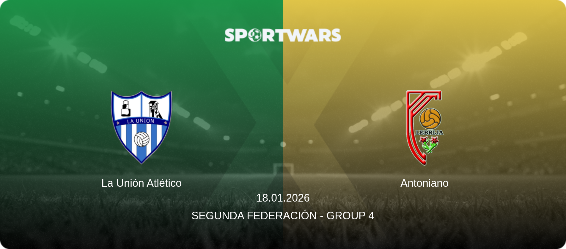 La Unión Atlético — Antoniano, 18.01.2026 — Segunda Federación - Group 4 (match preview)
