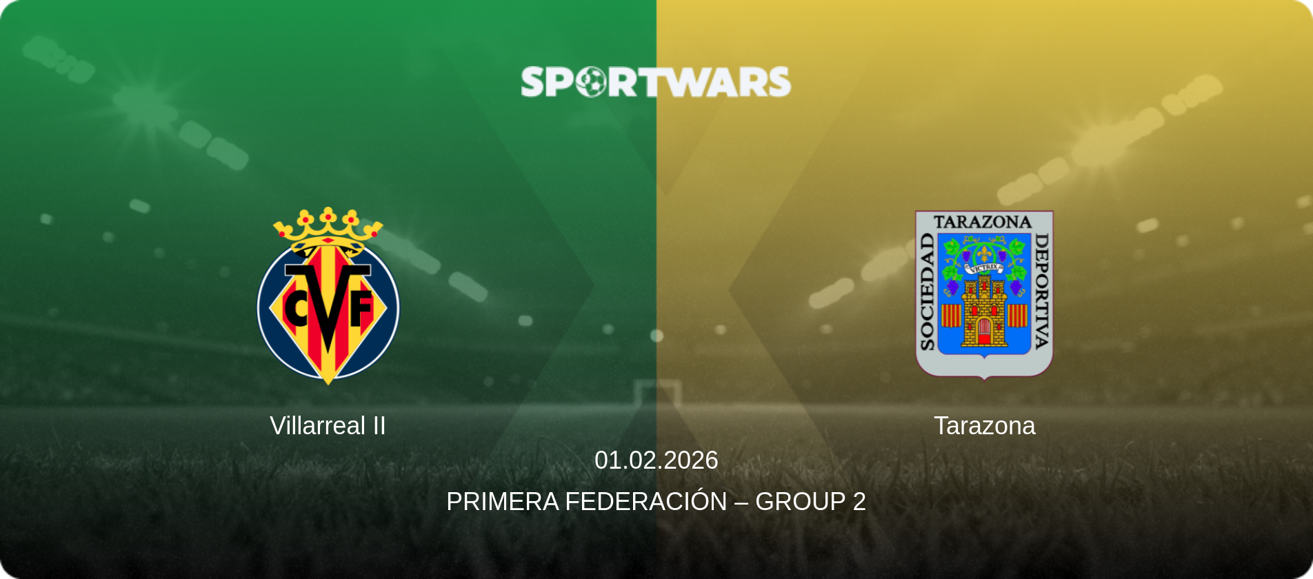 Villarreal II — Tarazona, 01.02.2026 — Primera Federación – Group 2 (match preview)