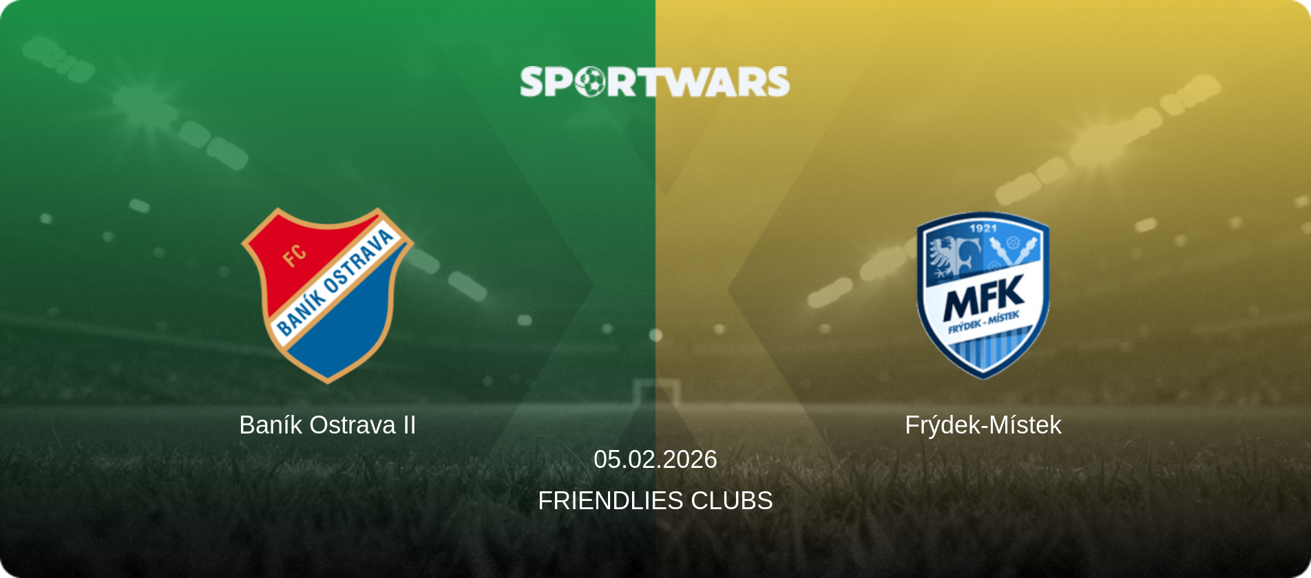 Baník Ostrava II — Frýdek-Místek, 05.02.2026 — Friendlies Clubs (match preview)