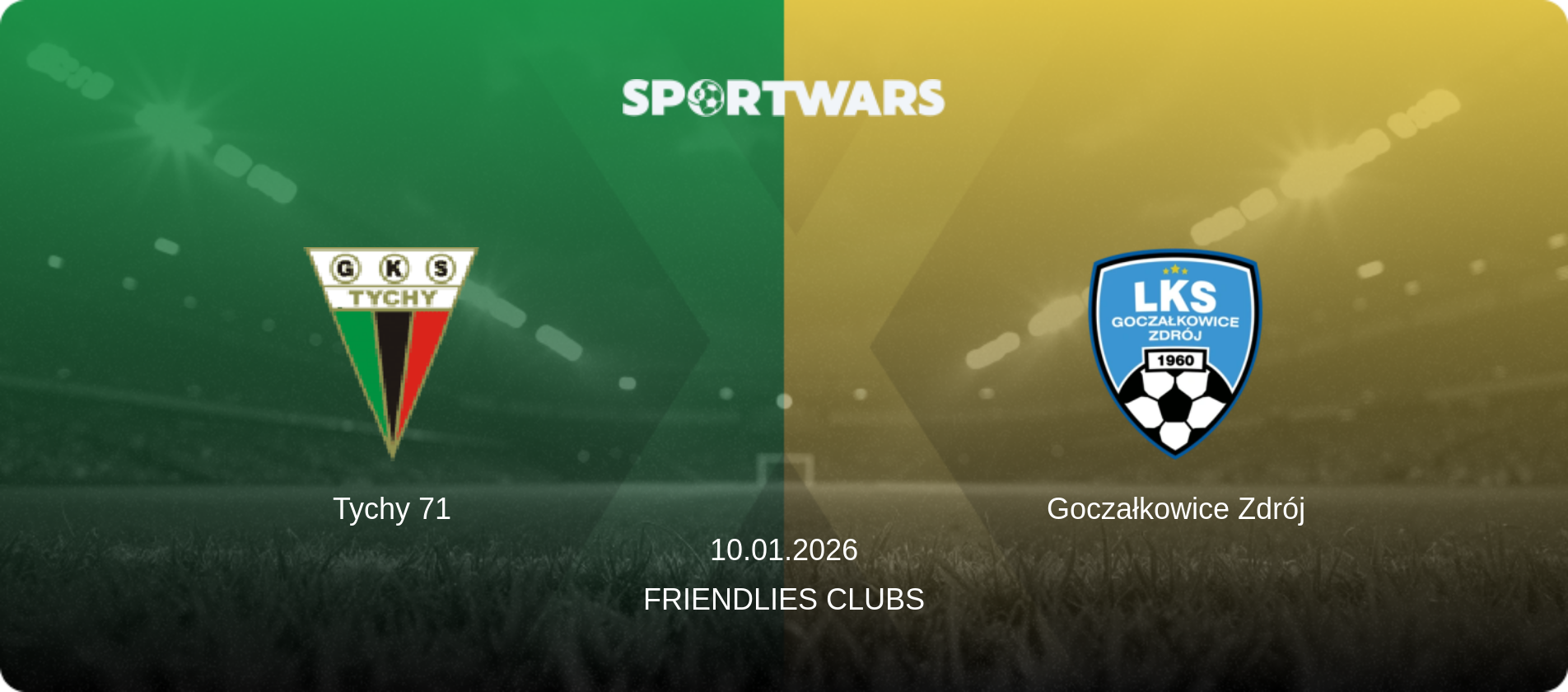 Tychy 71 — Goczałkowice Zdrój, 10.01.2026 — Friendlies Clubs (match preview)