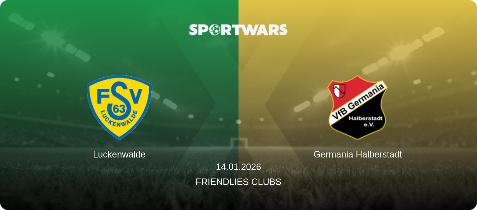 Luckenwalde — Germania Halberstadt, 14.01.2026 — Friendlies Clubs (match preview)