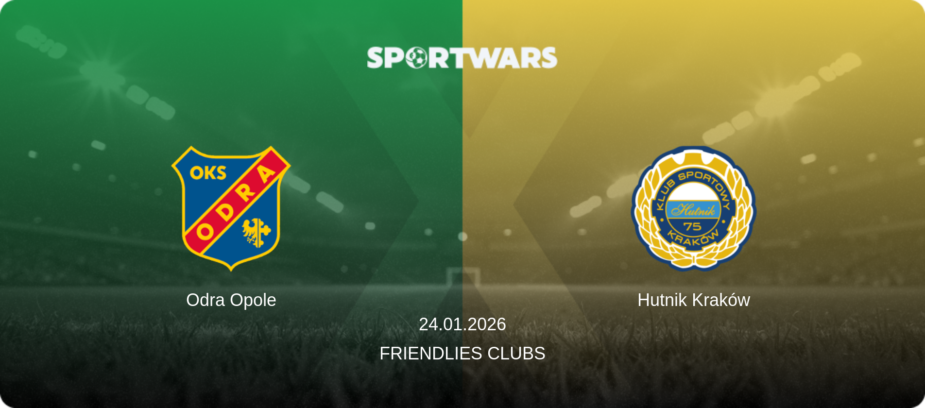Odra Opole — Hutnik Kraków, 24.01.2026 — Friendlies Clubs (match preview)