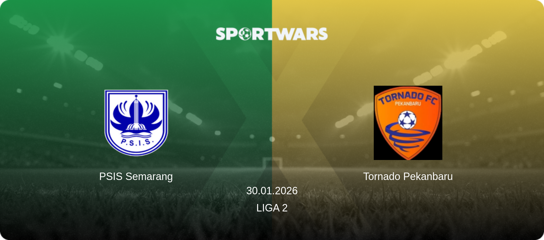 PSIS Semarang — Tornado Pekanbaru, 30.01.2026 — Liga 2 (match preview)