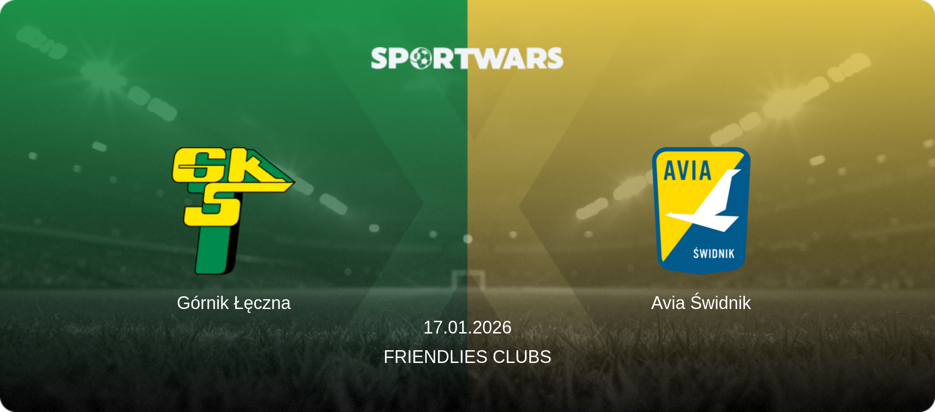 Górnik Łęczna — Avia Świdnik, 17.01.2026 — Friendlies Clubs (match preview)