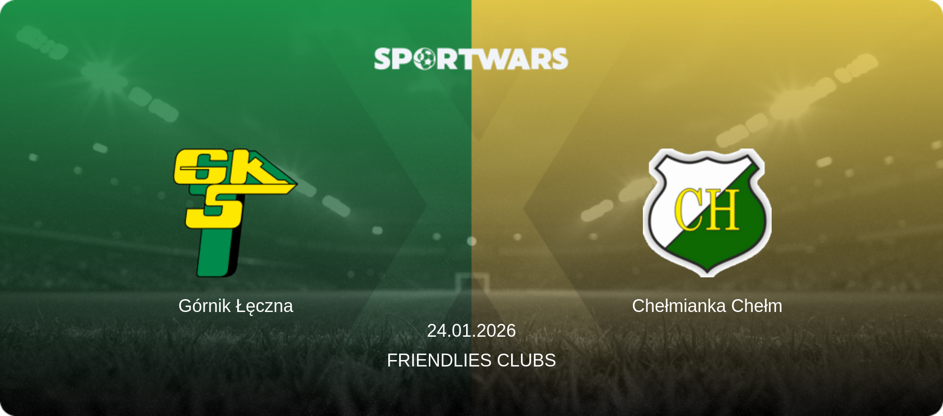 Górnik Łęczna — Chełmianka Chełm, 24.01.2026 — Friendlies Clubs (match preview)