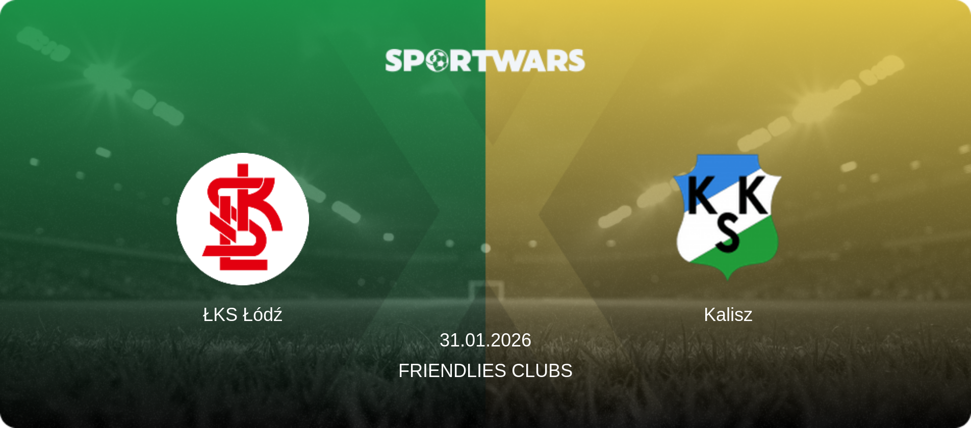 ŁKS Łódź — Kalisz, 31.01.2026 — Friendlies Clubs (match preview)
