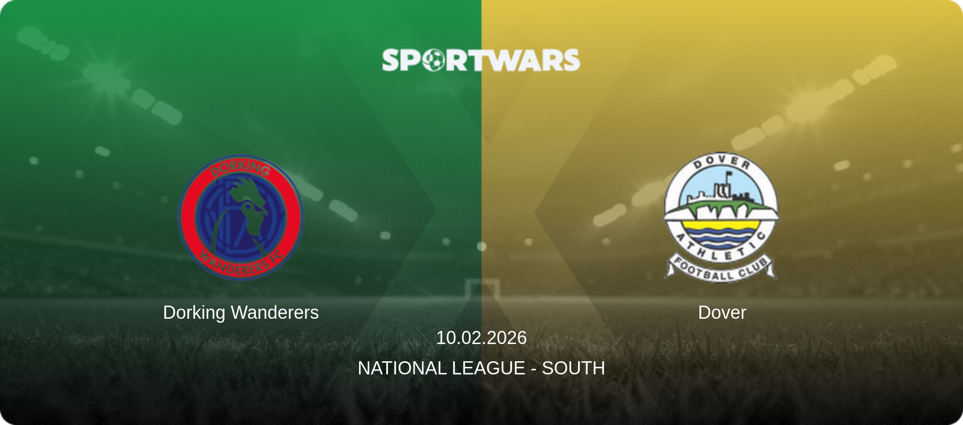 Dorking Wanderers — Dover, 10.02.2026 — National League - South (match preview)
