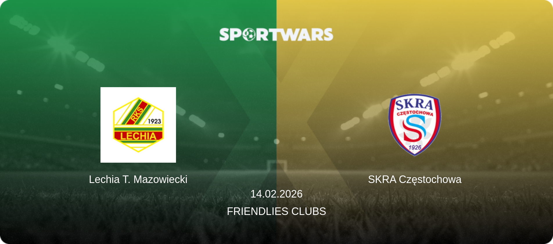 Lechia T. Mazowiecki — SKRA Częstochowa, 14.02.2026 — Friendlies Clubs (match preview)