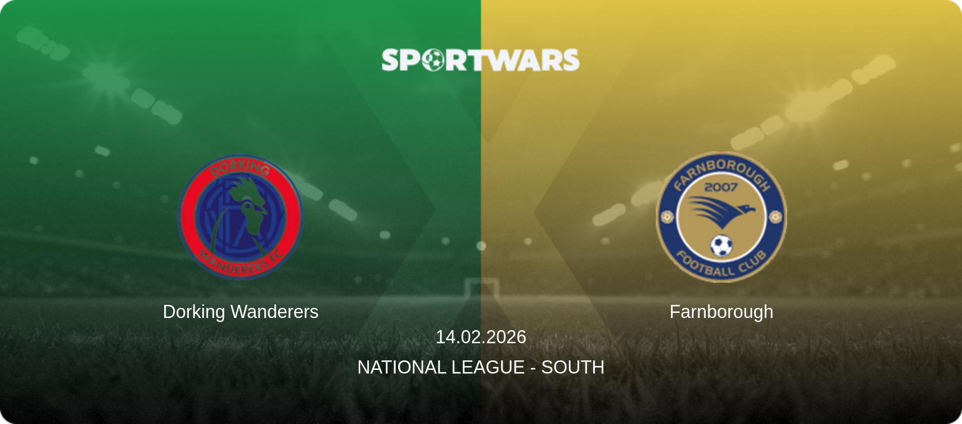 Dorking Wanderers — Farnborough, 14.02.2026 — National League - South (match preview)