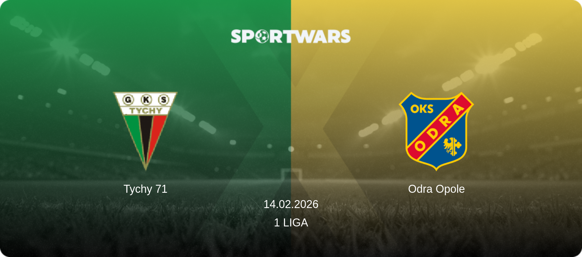 Tychy 71 — Odra Opole, 14.02.2026 — 1 Liga (match preview)