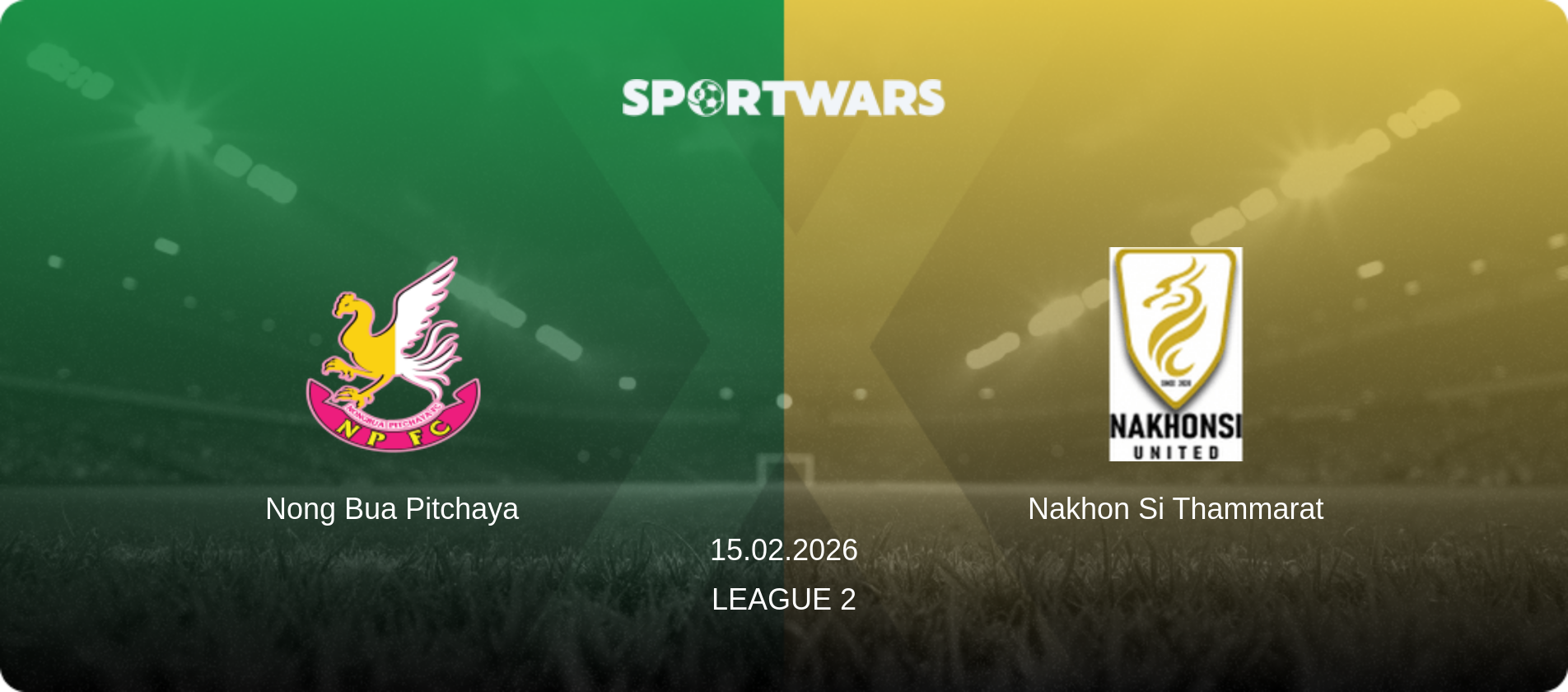 Nong Bua Pitchaya — Nakhon Si Thammarat, 15.02.2026 — League 2 (match preview)