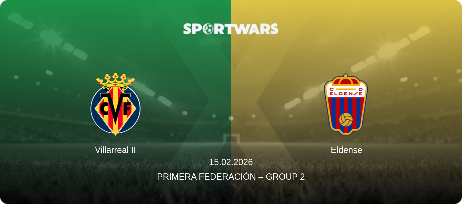 Villarreal II — Eldense, 15.02.2026 — Primera Federación – Group 2 (match preview)