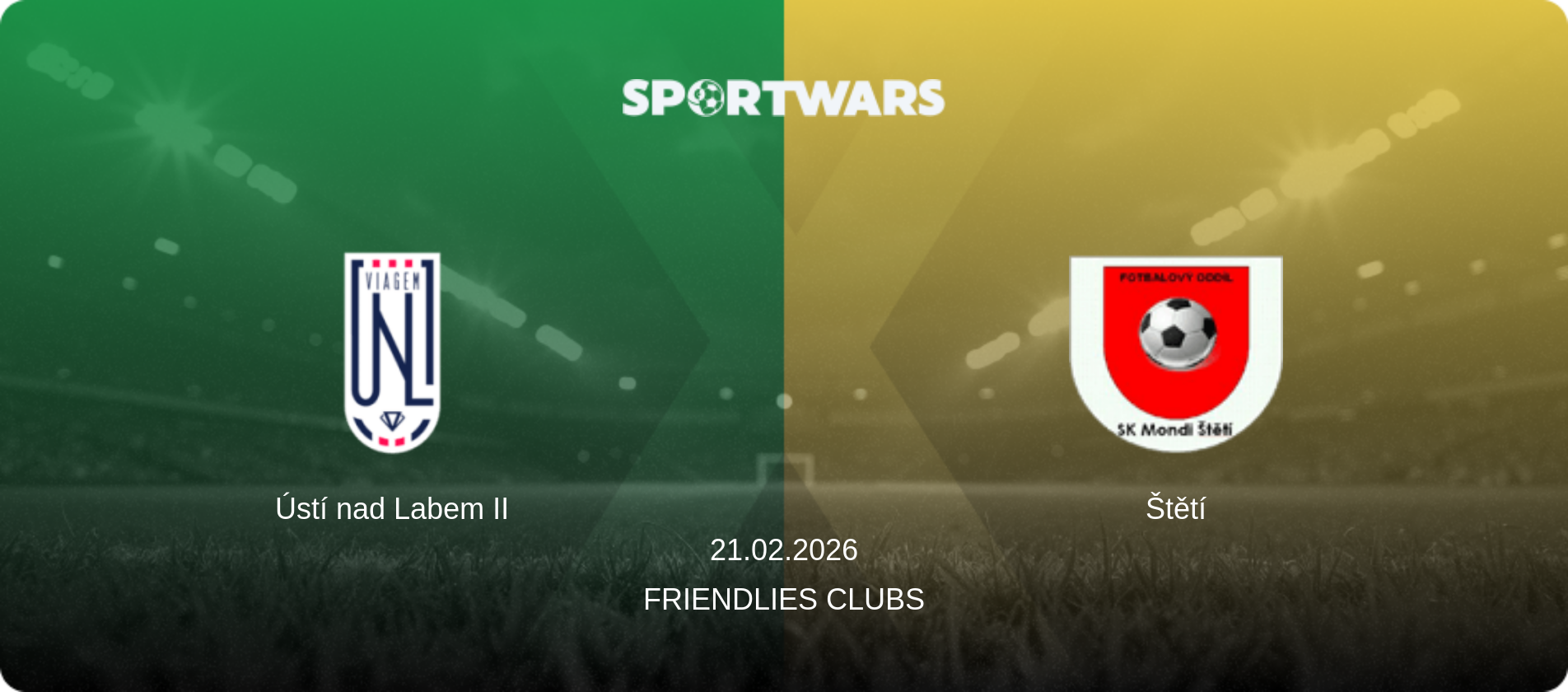 Ústí nad Labem II — Štětí, 21.02.2026 — Friendlies Clubs (match preview)