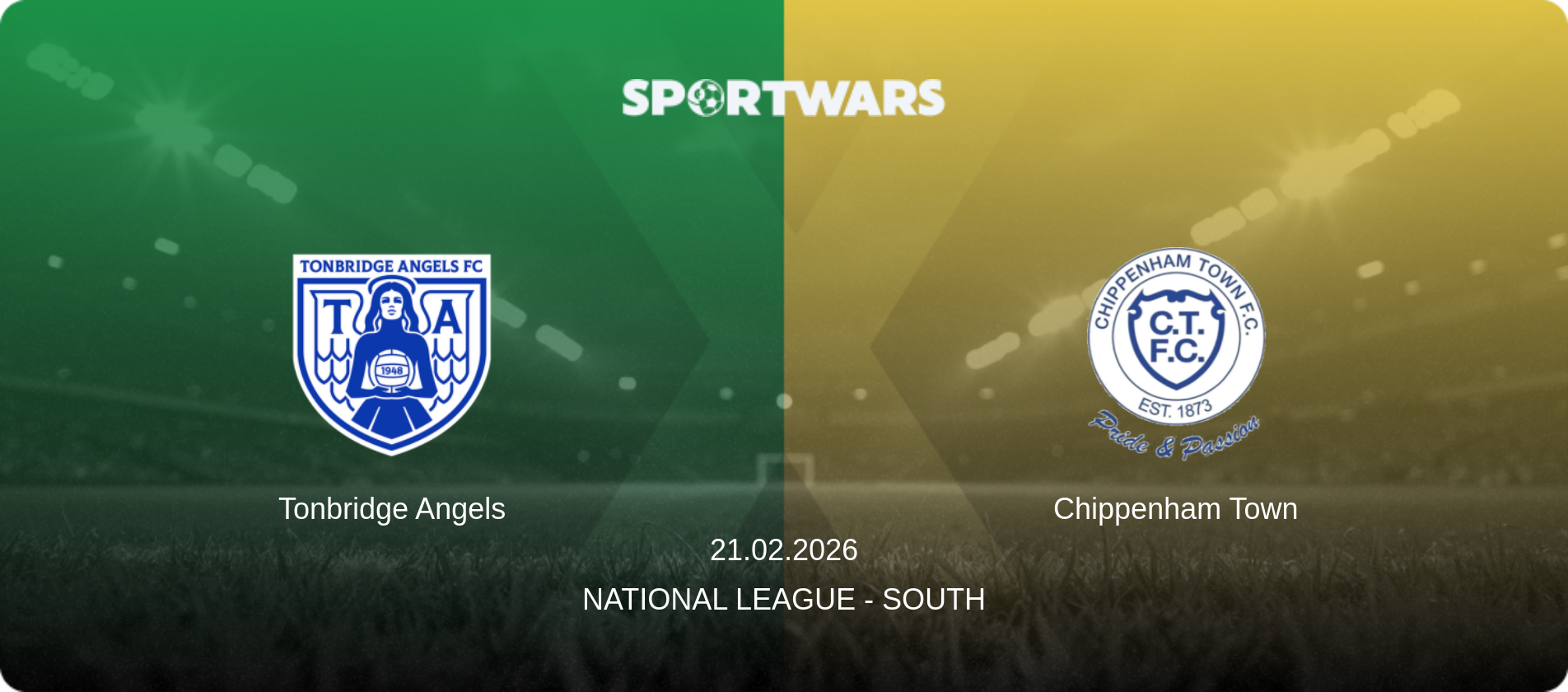 Tonbridge Angels — Chippenham Town, 21.02.2026 — National League - South (match preview)
