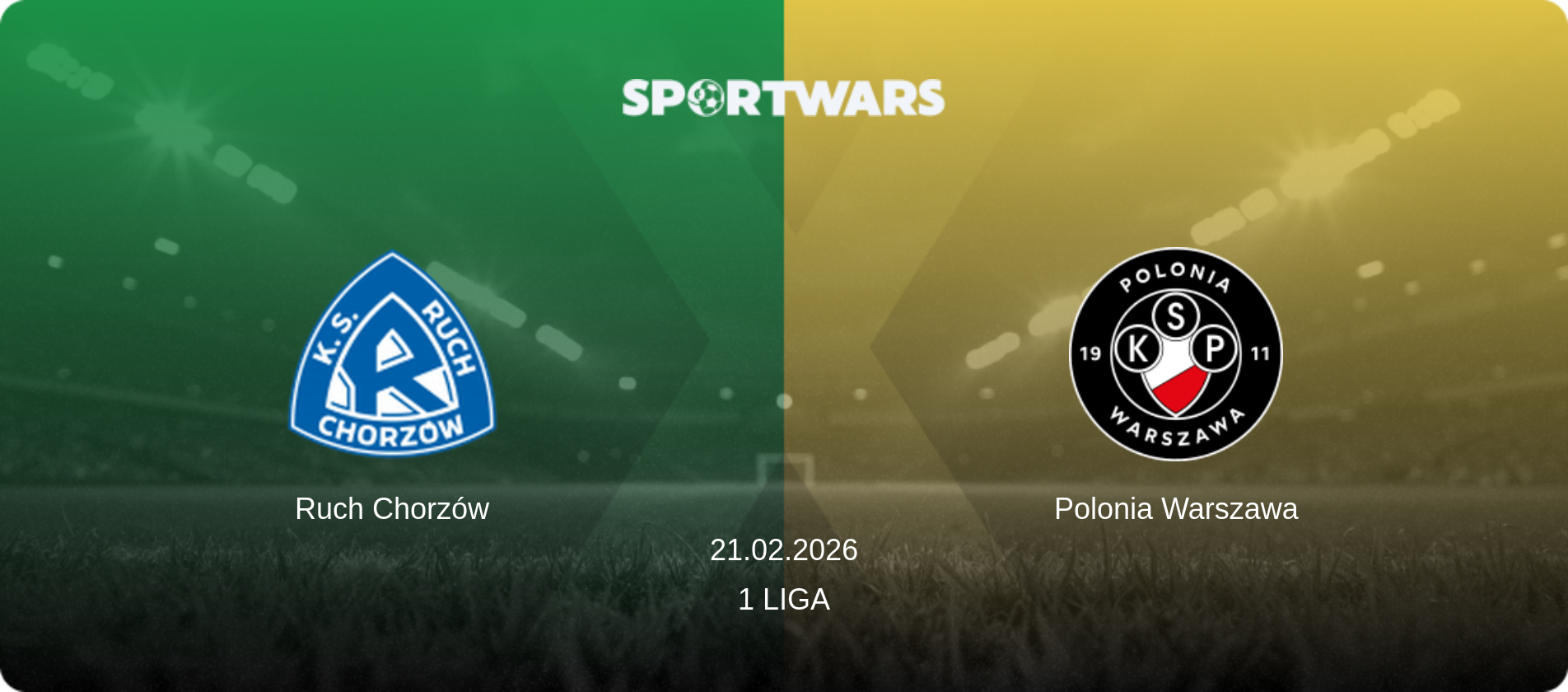 Ruch Chorzów — Polonia Warszawa, 21.02.2026 — 1 Liga (match preview)
