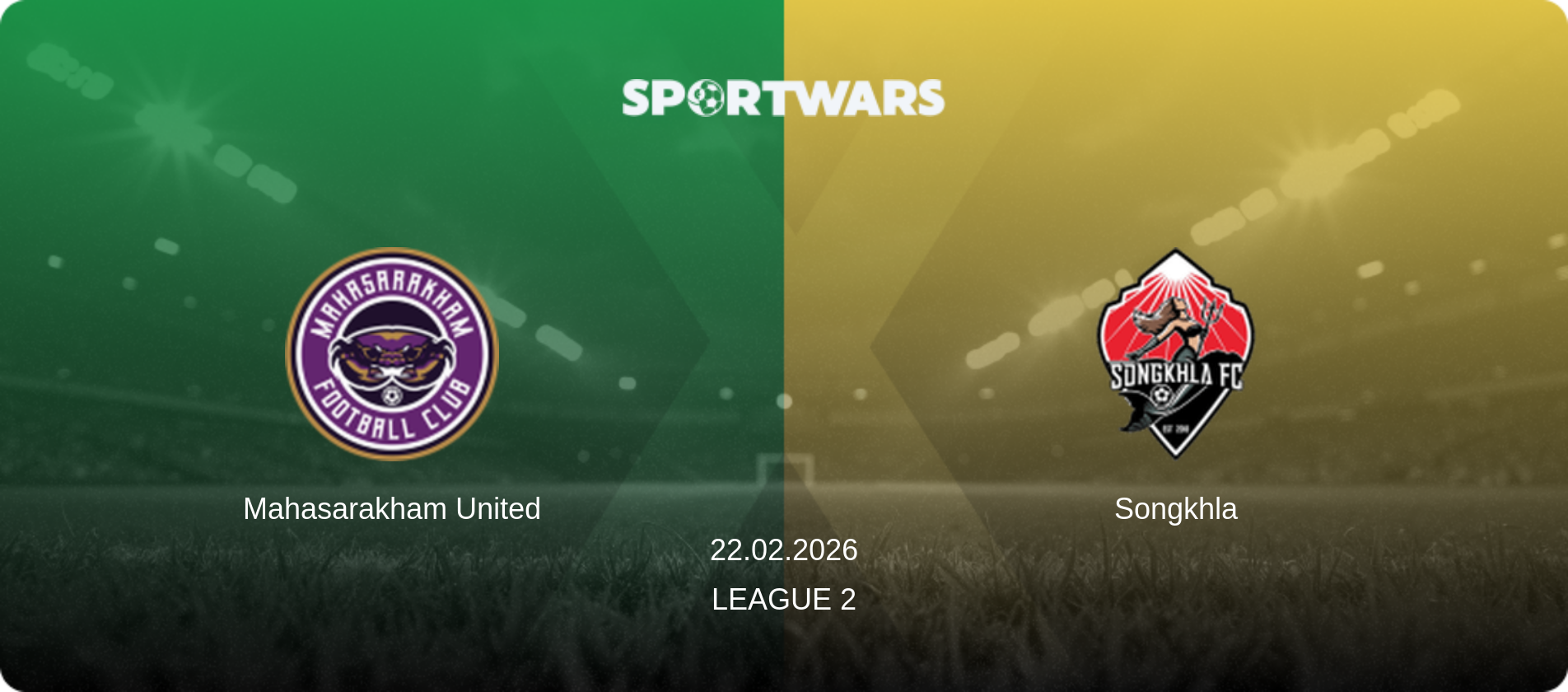 Mahasarakham United — Songkhla, 22.02.2026 — League 2 (match preview)