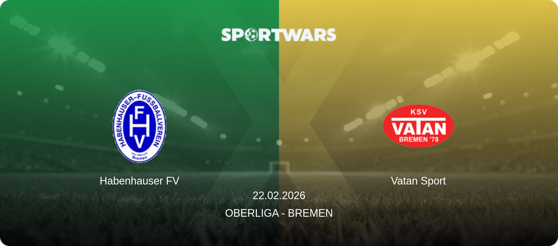 Habenhauser FV — Vatan Sport, 22.02.2026 — Oberliga - Bremen (match preview)