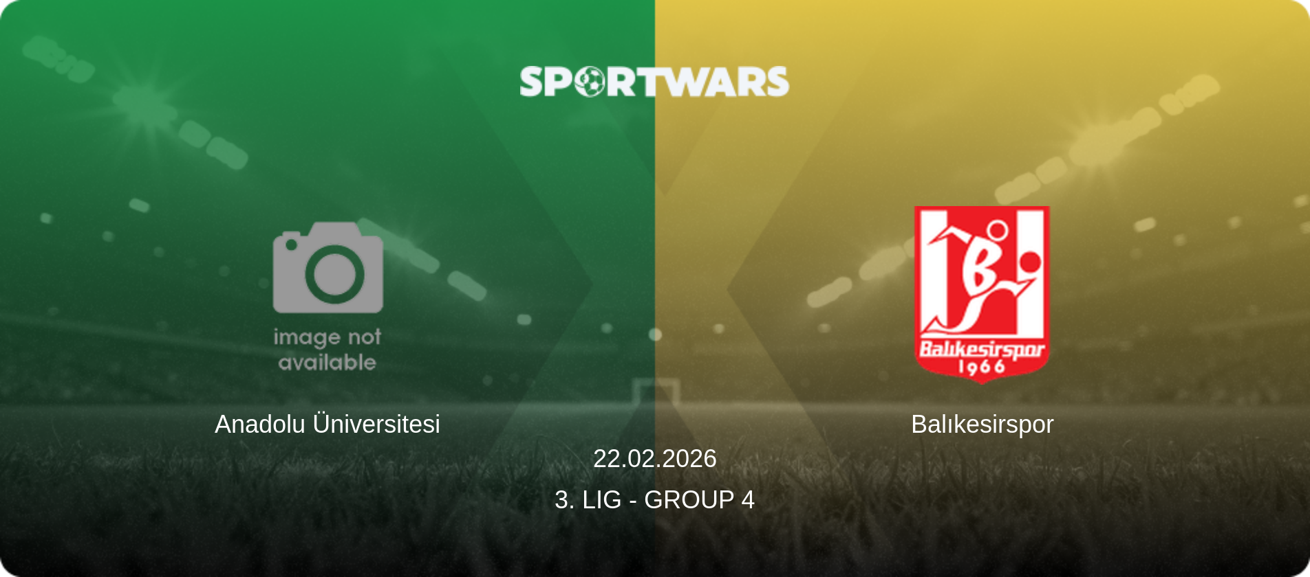 Anadolu Üniversitesi — Balıkesirspor, 22.02.2026 — 3. Lig - Group 4 (match preview)