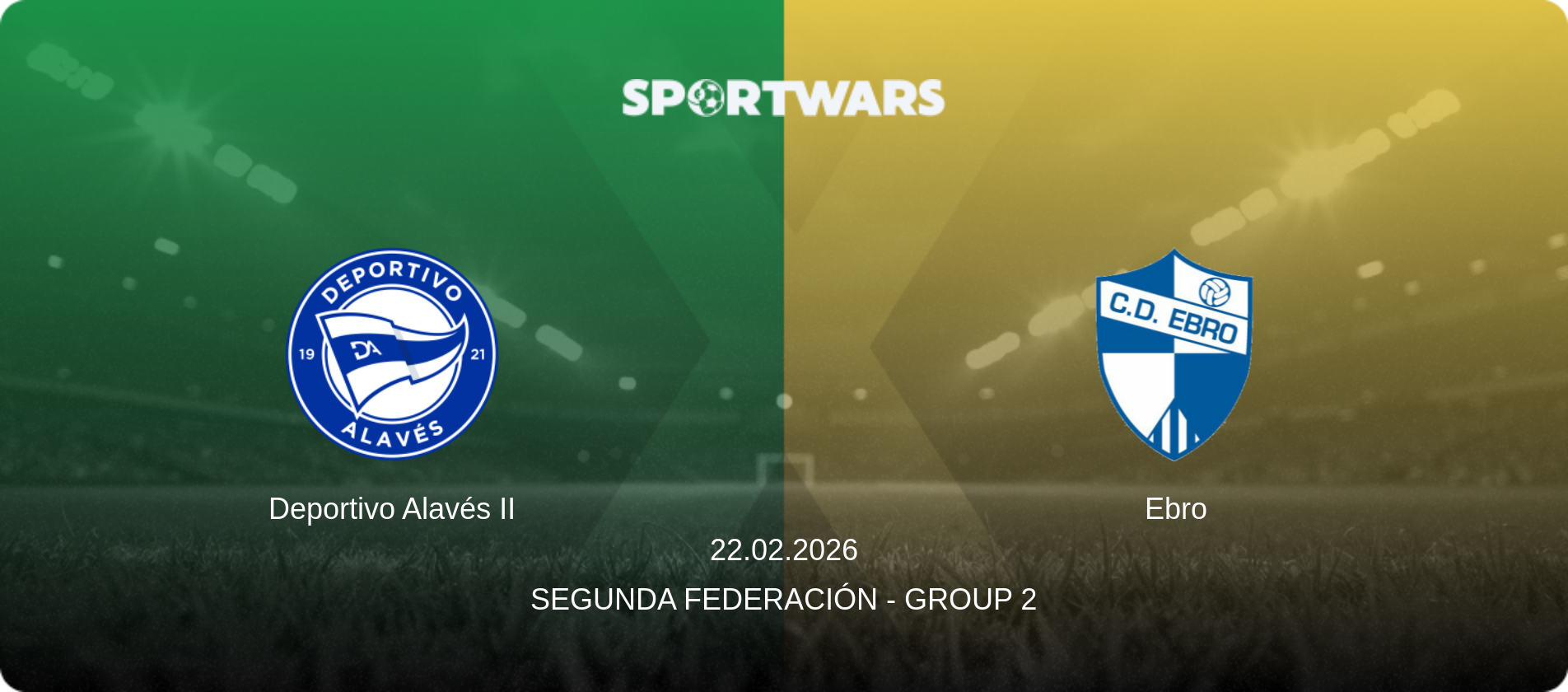 Deportivo Alavés II — Ebro, 22.02.2026 — Segunda Federación - Group 2 (match preview)