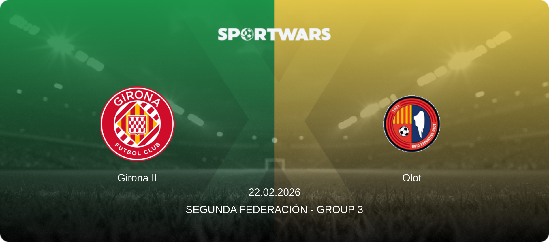 Girona II — Olot, 22.02.2026 — Segunda Federación - Group 3 (match preview)