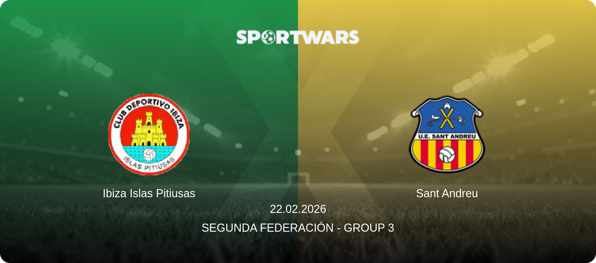 Ibiza Islas Pitiusas — Sant Andreu, 22.02.2026 — Segunda Federación - Group 3 (match preview)