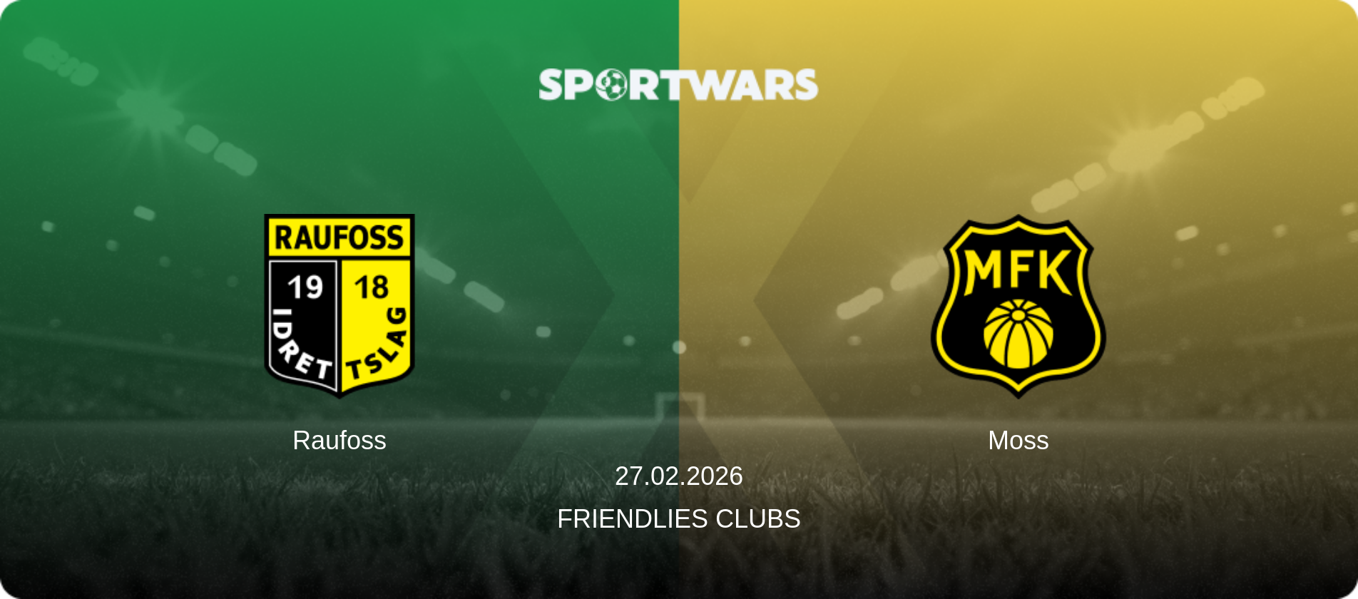 Raufoss — Moss, 27.02.2026 — Friendlies Clubs (match preview)