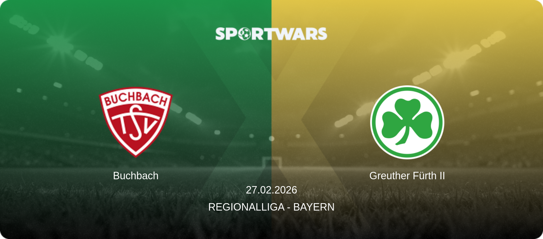 Buchbach — Greuther Fürth II, 27.02.2026 — Regionalliga - Bayern (match preview)