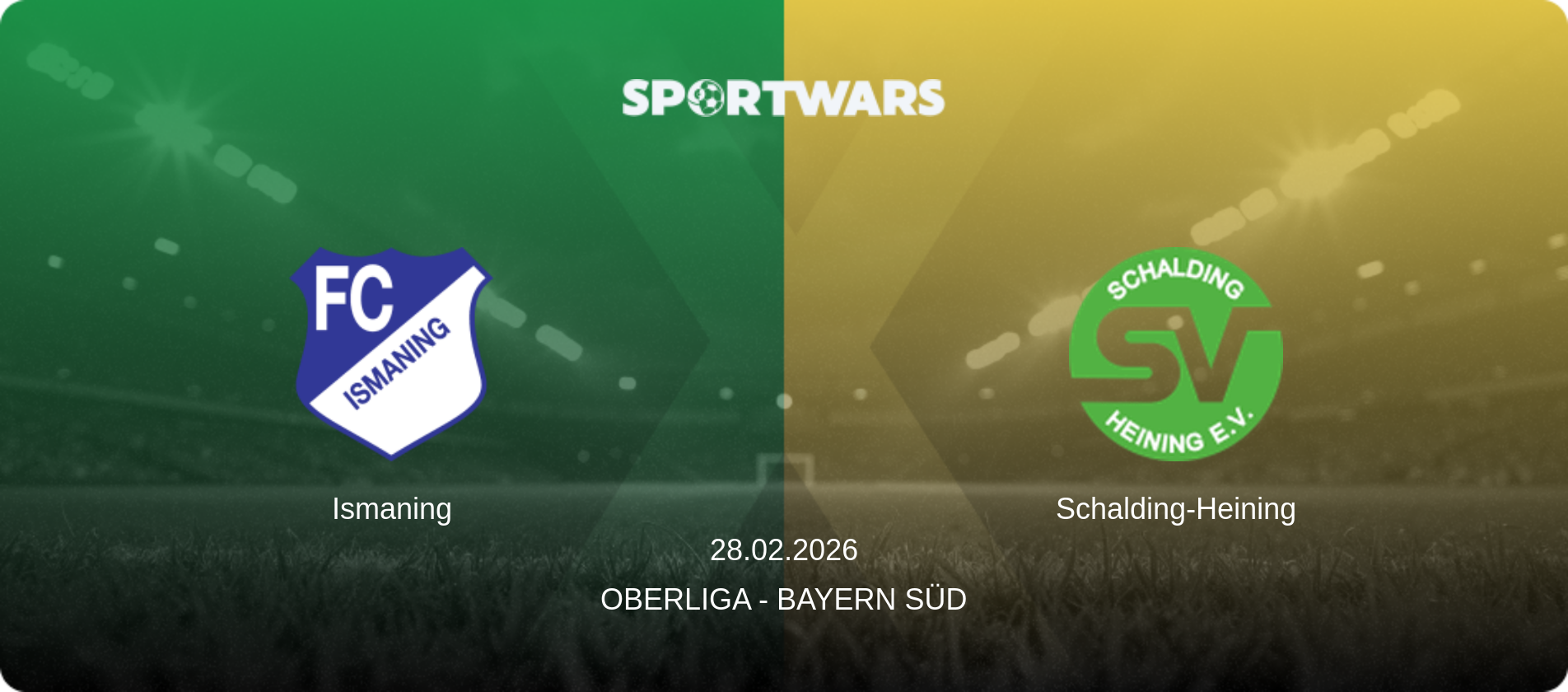 Ismaning — Schalding-Heining, 28.02.2026 — Oberliga - Bayern Süd (match preview)