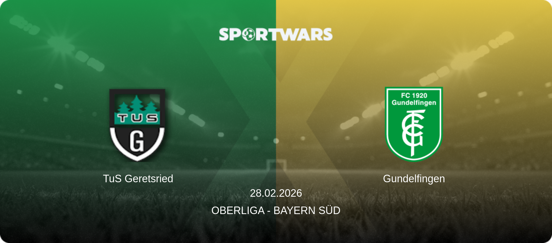 TuS Geretsried — Gundelfingen, 28.02.2026 — Oberliga - Bayern Süd (match preview)