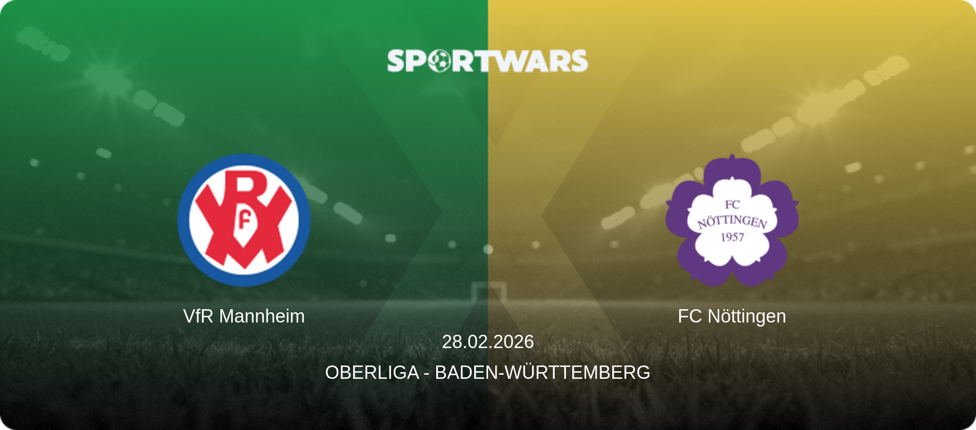 VfR Mannheim — FC Nöttingen, 28.02.2026 — Oberliga - Baden-Württemberg (match preview)