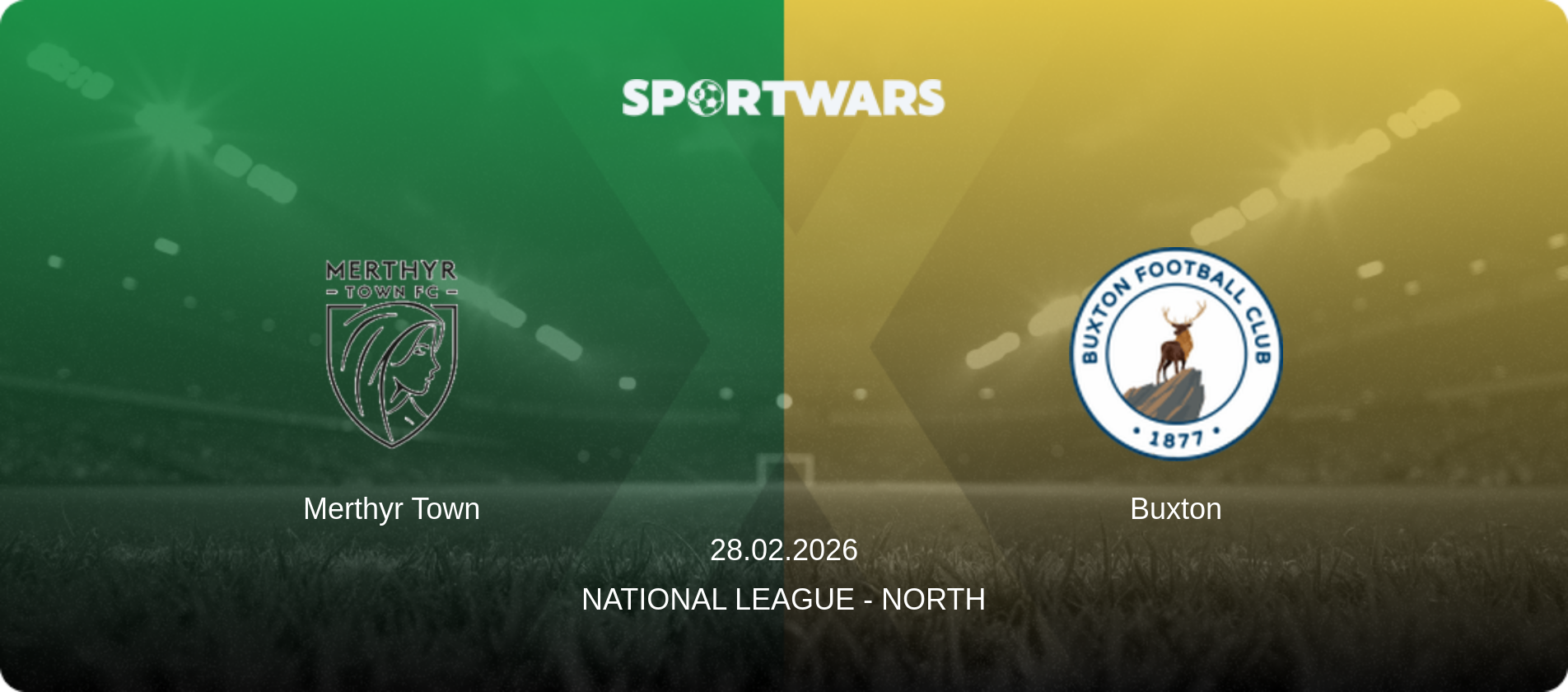 Merthyr Town — Buxton, 28.02.2026 — National League - North (match preview)