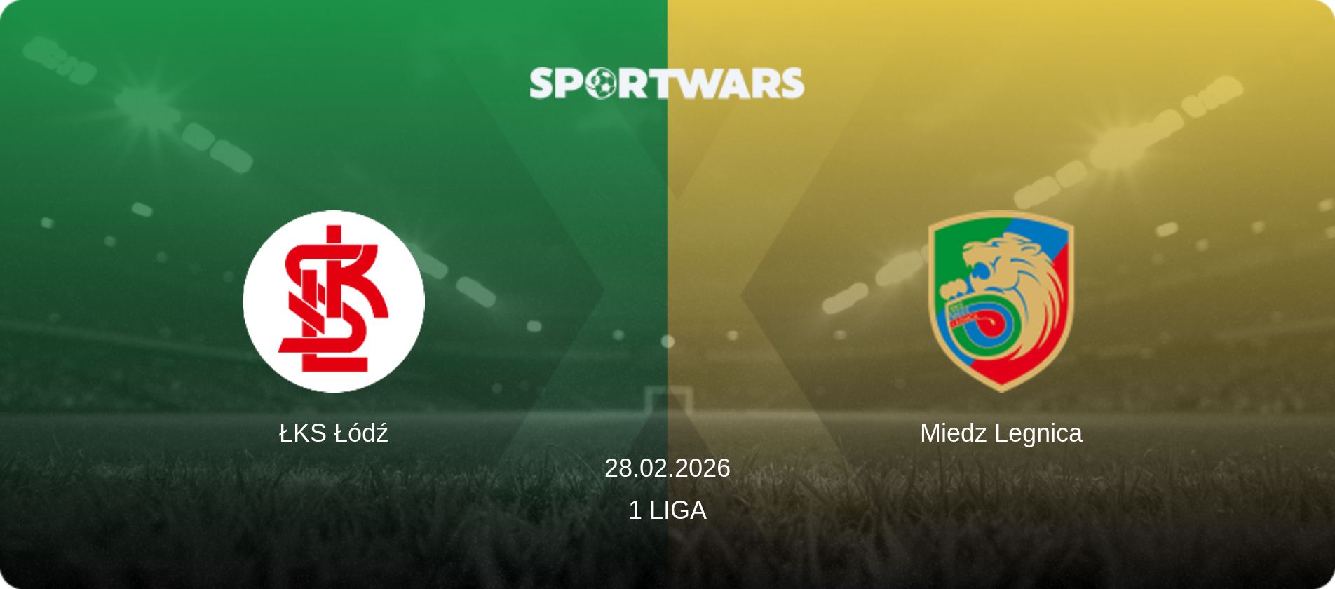ŁKS Łódź — Miedz Legnica, 28.02.2026 — 1 Liga (match preview)