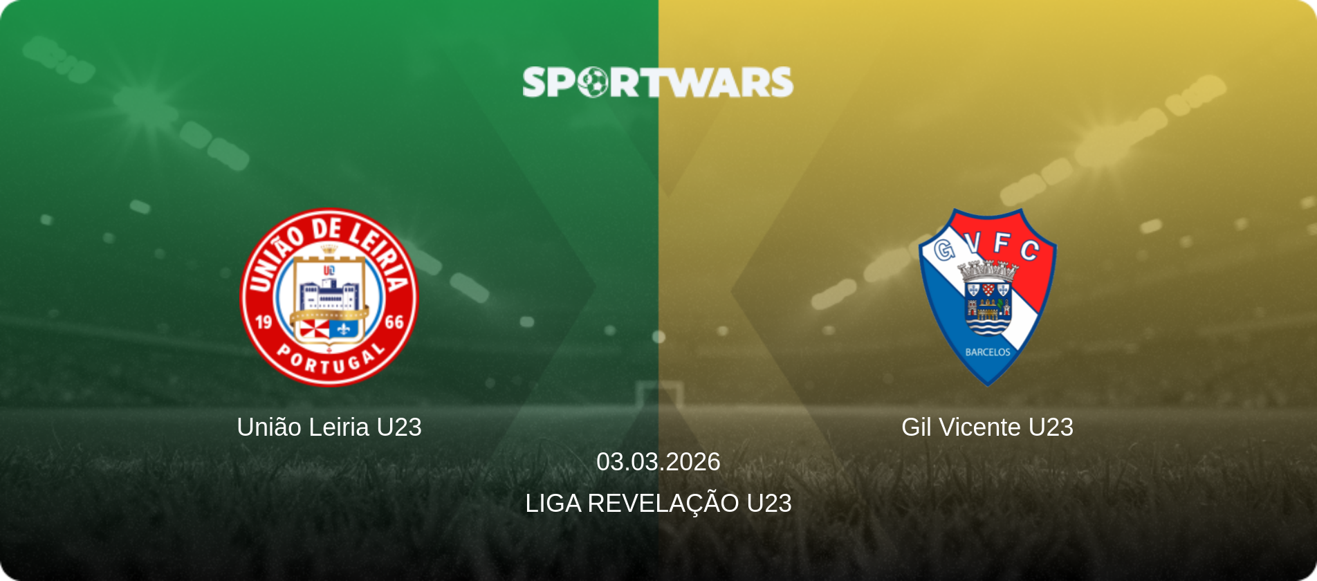 União Leiria U23 — Gil Vicente U23, 03.03.2026 — Liga Revelação U23 (match preview)