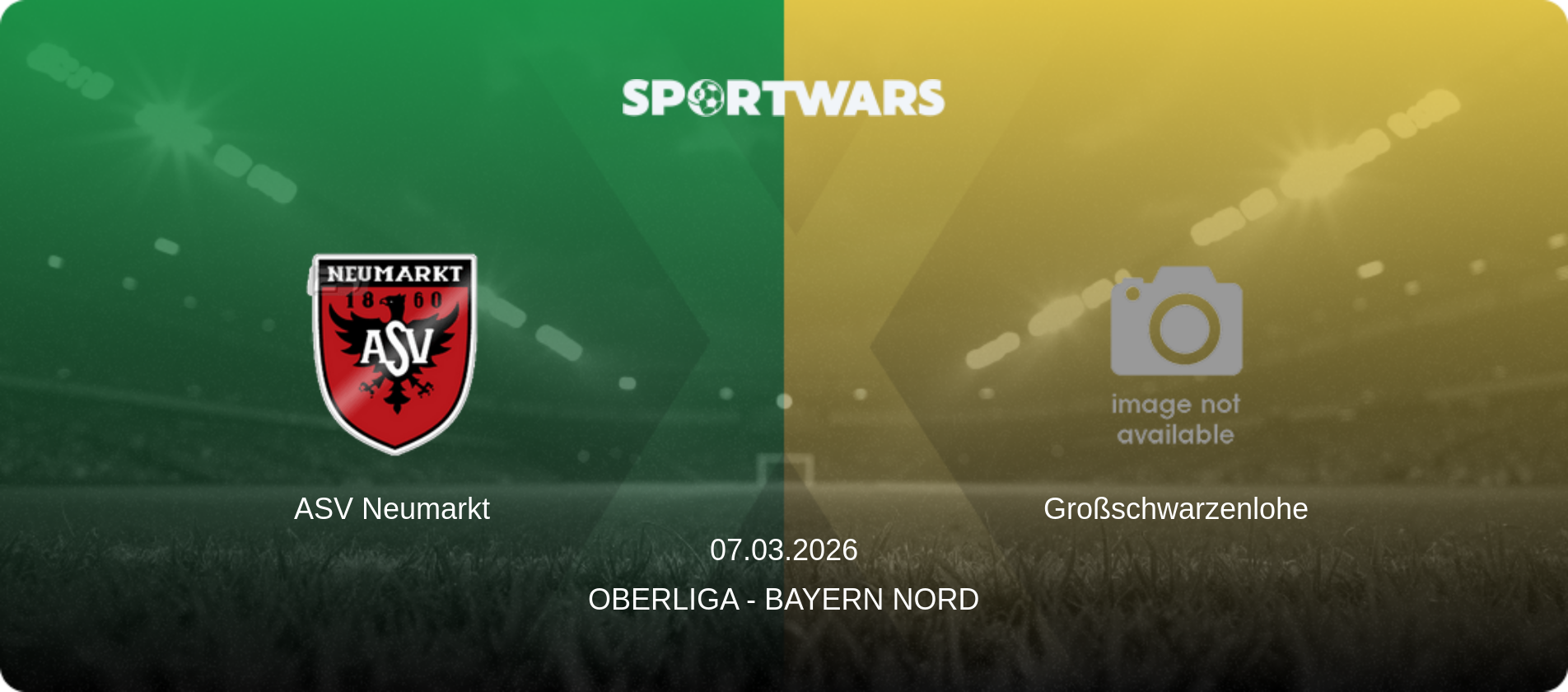 ASV Neumarkt — Großschwarzenlohe, 07.03.2026 — Oberliga - Bayern Nord (match preview)