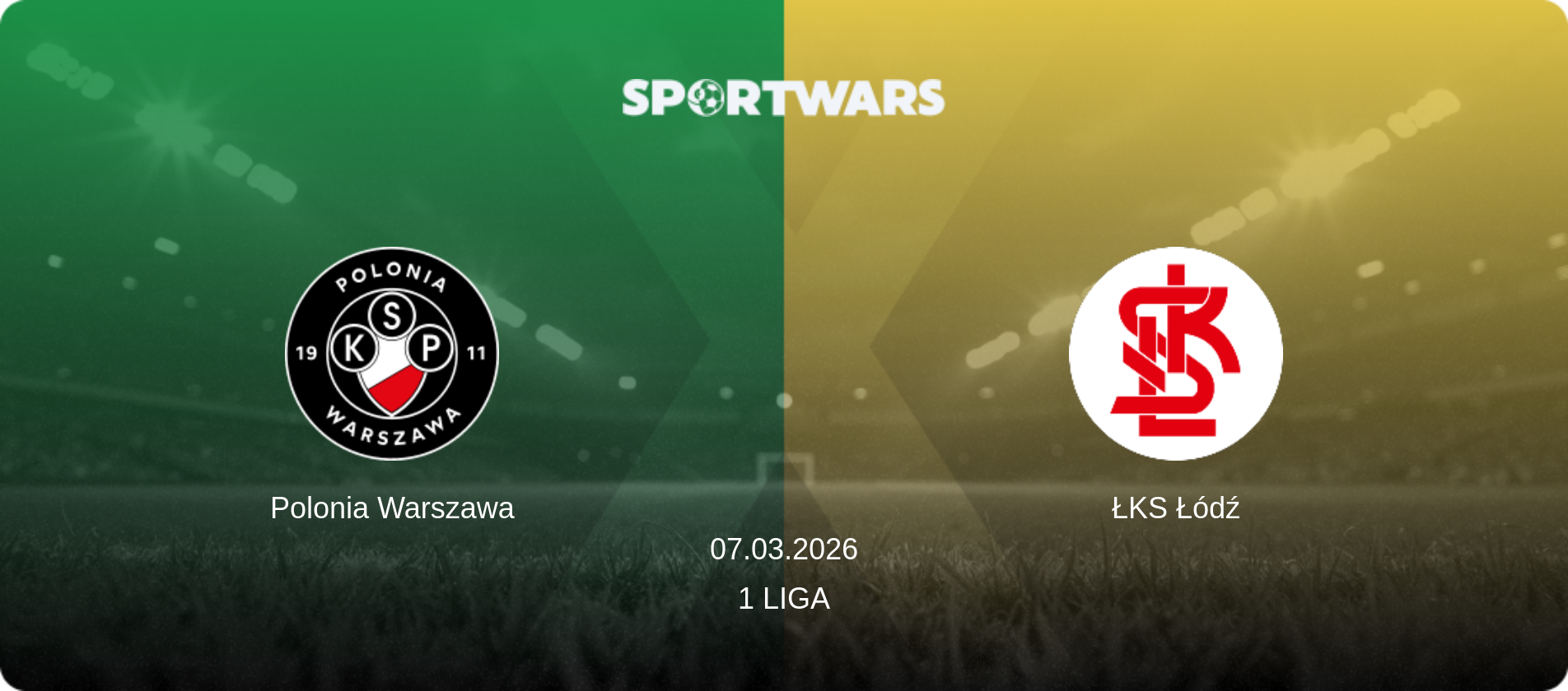 Polonia Warszawa — ŁKS Łódź, 07.03.2026 — 1 Liga (match preview)