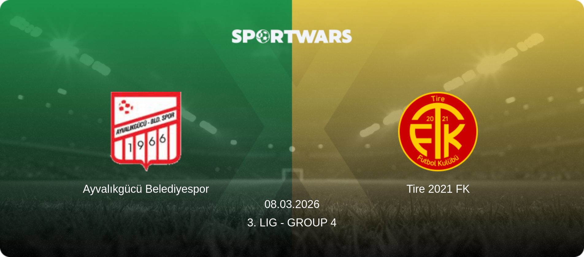 Ayvalıkgücü Belediyespor — Tire 2021 FK, 08.03.2026 — 3. Lig - Group 4 (match preview)