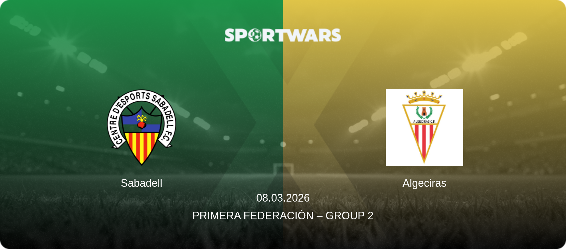 Sabadell — Algeciras, 08.03.2026 — Primera Federación – Group 2 (match preview)