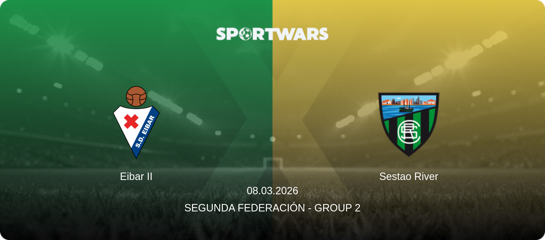 Eibar II — Sestao River, 08.03.2026 — Segunda Federación - Group 2 (match preview)