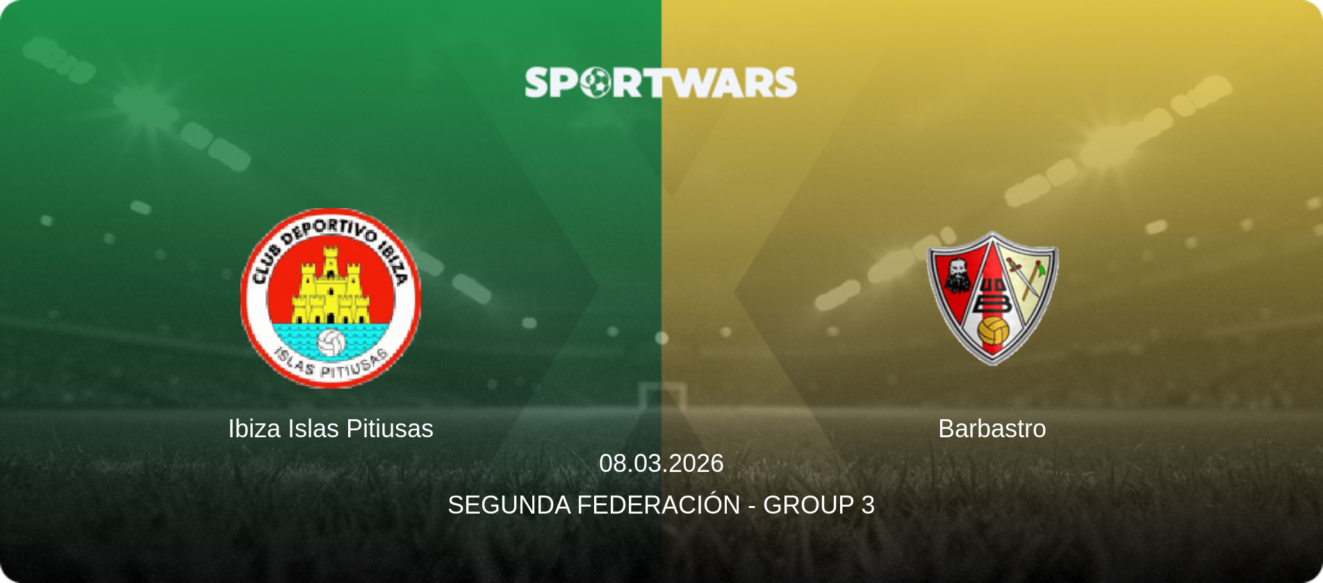 Ibiza Islas Pitiusas — Barbastro, 08.03.2026 — Segunda Federación - Group 3 (match preview)